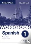 Currie, Denise, Thacker, Mike - Spanish A-level Grammar Workbook 1
