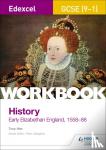 Hier, Tony - Edexcel GCSE (9-1) History Workbook: Early Elizabethan England, 1558-88