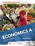 Smith, Peter - Pearson Edexcel A level Economics A Fourth Edition