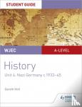 Holt, Gareth - WJEC A-level History Student Guide Unit 4: Nazi Germany c.1933-1945