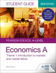 Gavin, Mark - Pearson Edexcel A-level Economics A Student Guide: Theme 1 Introduction to markets and market failure