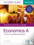 Brewer, Quintin - Pearson Edexcel A-level Economics A Student Guide: Theme 4 A global perspective
