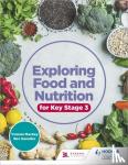 Mackey, Yvonne, Saunder, Bev - Exploring Food and Nutrition for Key Stage 3