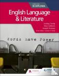 Tandy, Lindsay, Gibbons, Alice, Koszary, Joseph - English Language and Literature for the IB Diploma