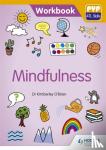 O'Brien, Dr Kimberley - PYP ATL Skills Workbook: Mindfulness