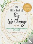 Ciula, Carrie - The Little Book of Big Life Change