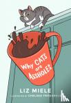 Miele, Liz - Why Cats Are Assholes