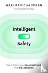 Ravichandran, Hari - Intelligent Safety - How to Protect Your Connected Family from Big Cybercrime