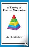 Maslow, Abraham H - A Theory of Human Motivation