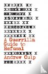 Culp, Andrew - A Guerrilla Guide to Refusal