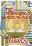 Larry D. Busbea - The Responsive Environment - Design, Aesthetics, and the Human in the 1970s
