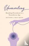 Wolf-Meyer, Matthew J. - Unraveling