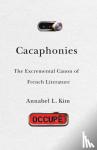 Kim, Annabel L. - Cacaphonies - The Excremental Canon of French Literature