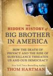 Hartmann, Thom - The Hidden History of Big Brother in America