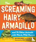 Murrie, Matthew, Murrie, Steve - The Screaming Hairy Armadillo and 76 Other Animals with Weird, Wild Names