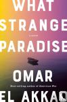 El Akkad, Omar - What Strange Paradise
