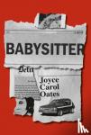 Oates, Joyce Carol - Babysitter - A Novel