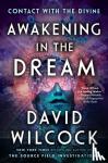 Wilcock, David - Awakening In The Dream - Contact with the Divine
