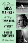 Weintraub, Robert - The Divine Miss Marble - A Life of Tennis, Fame, and Mystery