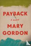 Gordon, Mary - Payback - A Novel