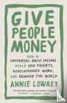 Lowrey, Annie - Give People Money