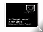 Landau, Neil, Frederick, Matthew - 101 Things I Learned in Film School