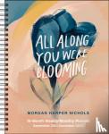 Nichols, Morgan Harper - All Along You Were Blooming 16-Month 2021-2022 Monthly/Weekly Planner Calendar