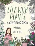 Vaz, Katie - Life with Plants - A Coloring Book