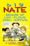 Peirce, Lincoln - Big Nate: Beware of Low-Flying Corn Muffins