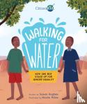 Hughes, Susan - Walking for Water: How One Boy Stood Up for Gender Equality