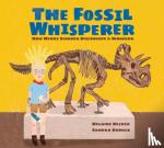 Becker, Helaine - The Fossil Whisperer - How Wendy Sloboda Discovered a Dinosaur