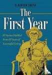 Smith, D Burton - The First Year - 97 Stories Distilled From 87 Years of Successful Living