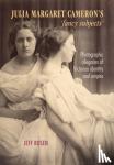 Rosen, Jeffrey - Julia Margaret Cameron's 'Fancy Subjects'