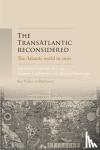  - The Transatlantic Reconsidered - The Atlantic World in Crisis