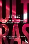 Mark Doidge, Radoslaw Kossakowski, Svenja-Maria Mintert - Ultras - The Passion and Performance of Contemporary Football Fandom