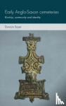 Sayer, Duncan - Early Anglo-Saxon Cemeteries - Kinship, Community and Identity