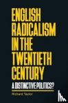 Taylor, Richard - English Radicalism in the Twentieth Century