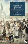 Foley, Susan K. - Republican Passions - Family, Friendship and Politics in Nineteenth-Century France