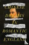 Weech, Edward (Librarian) - Chinese Dreams in Romantic England - The Life and Times of Thomas Manning