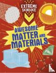 Richards, Jon, Colson, Rob - Extreme Science: Awesome Matter and Materials