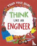 Woolf, Alex - Train Your Brain: Think Like an Engineer