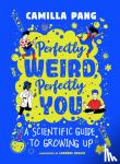 Pang, Camilla - Perfectly Weird, Perfectly You - A Scientific Guide to Growing Up