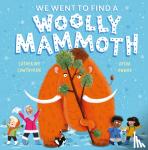 Cawthorne, Catherine - We Went to Find a Woolly Mammoth - A laugh-out-loud Christmas gift for little ones