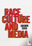 Saha, Anamik - Race, Culture and Media