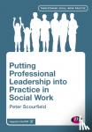 Scourfield - Putting Professional Leadership into Practice in Social Work