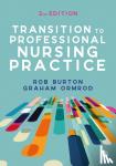Burton - Transition to Professional Nursing Practice