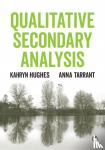 Kahryn Hughes, Anna Tarrant - Qualitative Secondary Analysis