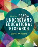 Williams, James - How to Read and Understand Educational Research