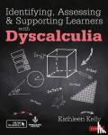 Kelly, Kathleen - Identifying, Assessing and Supporting Learners with Dyscalculia