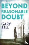 Bell Gary Bell - Beyond Reasonable Doubt - The start of a thrilling new legal series